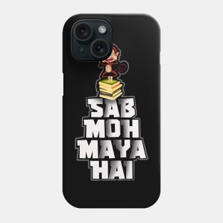 Sab moh maya hai Phone Case