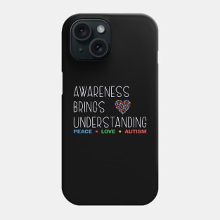 Awareness Brings Understanding Phone Case