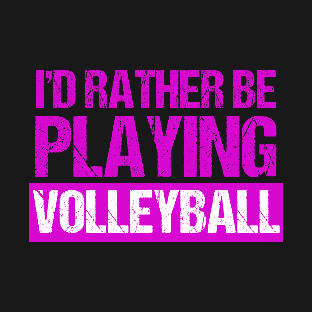 I'd Rather Be Playing Volleyball by epiclovedesigns