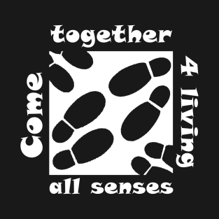 We are a team. Let's come together for living all senses. T-Shirt