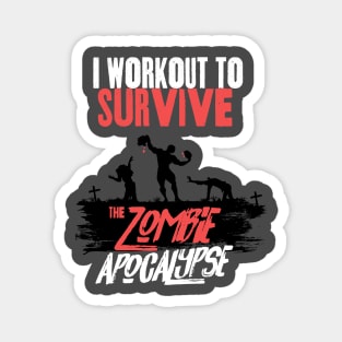 I Workout to Survive the Zombie Apocalypse - Men Magnet