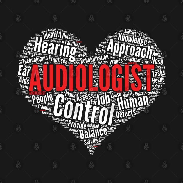 Audiologist Heart Shape Word Cloud Audiology Doctor print by theodoros20