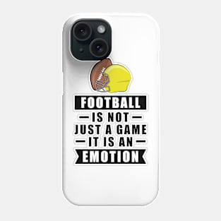 Football Is Not Just A Game, It Is An Emotion Phone Case