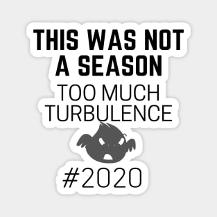 This Was Not Not A Season Too Much Turbulence Magnet