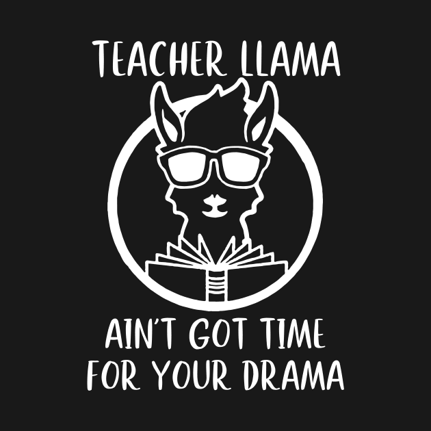 Teacher Llama Ain't Got Time For Your Drama by Rumsa