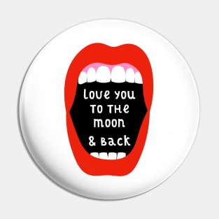 Big Mouth - To The Moon & Back Pin