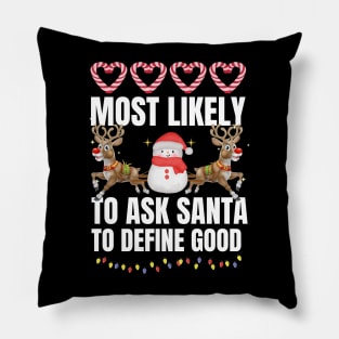 Most Likely To Ask Santa To Define Good Christmas Family Pillow