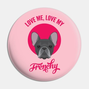 Love Me, Love My Frenchy Pin