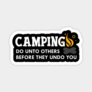 Camping do unto others before they undo you Magnet