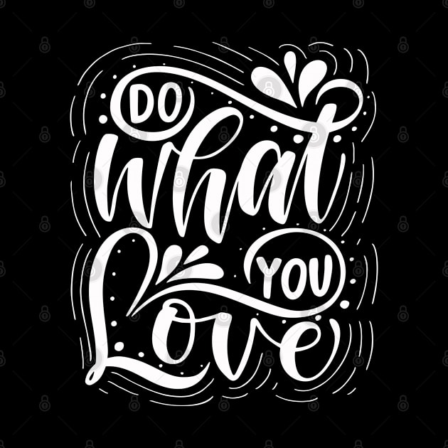 Do What You Love Motivational Inspirational Quotes in Text Art Design For Minimalism and Scandinavian concept by familycuteycom