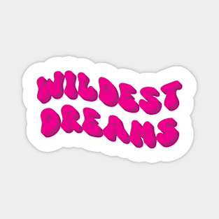 Wildest Dreams Magnet