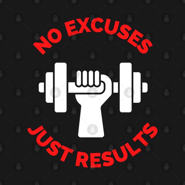 No Excuses Just Results by Famgift