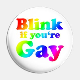 Blink if you're gay Pin