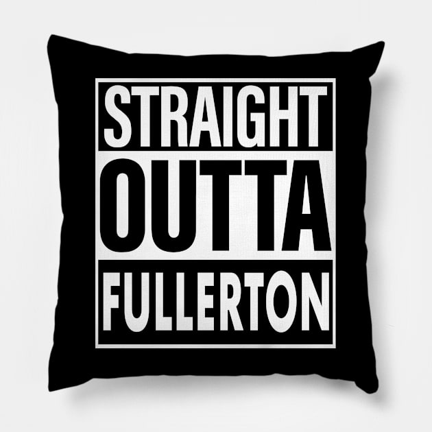 Fullerton Name Straight Outta Fullerton Pillow by ThanhNga