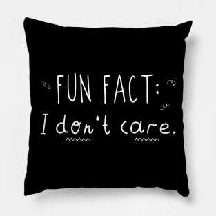Fun Fact I Don't Care Pillow