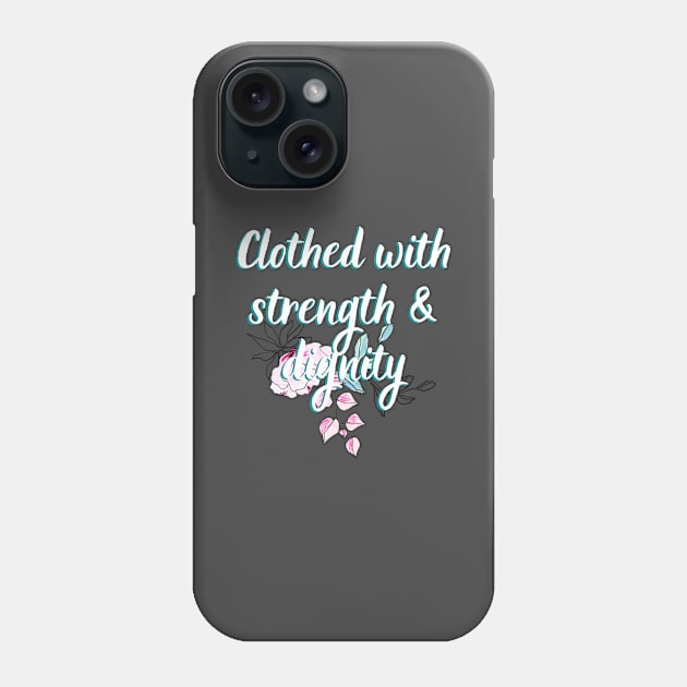 Clothed With Strength & Dignity Bible Verse Quotes For Women Ladies Scripture Quote Phone Case by SheKnowsGrace