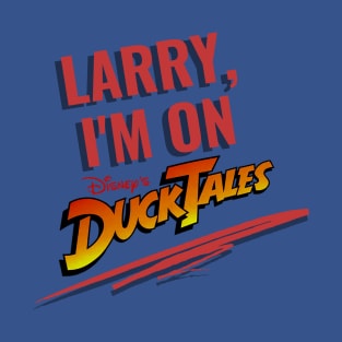 Larry, I'm on DuckTales T-Shirt