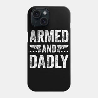 Funny Deadly Father For Fathers Day USA Flag Armed And Dadly Phone Case