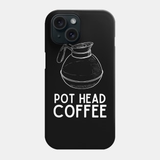 Pot Head Coffee - Coffee Jokes Humor Saying Gift Pot Head Vibes Phone Case