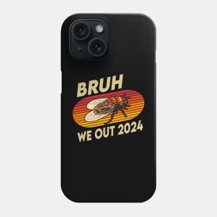 Funny Bruh We Out Cicada Brood Return Comeback 2024 Phone Case