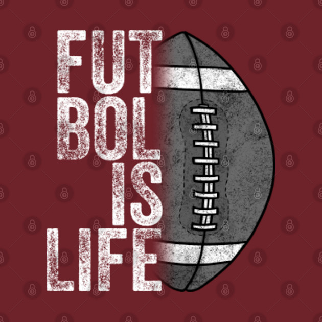 Disover Futbol Is Life - American Football Team Ball Fan Lovers Goals Of Life - Life Goals - T-Shirt