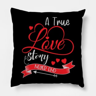 A true lovestory never end. Valentinstag, Valentun`s Day Pillow