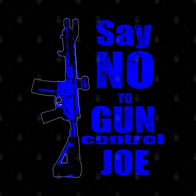 2024 Election Blue Say No To Gun Control Joe by Black Ice Design