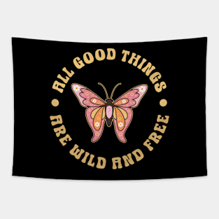 Groovy Butterfly - All Good Things Are Wild And Free Tapestry