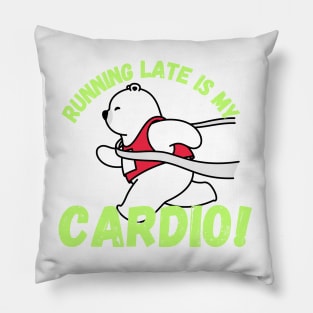 Running late is my cardio Pillow