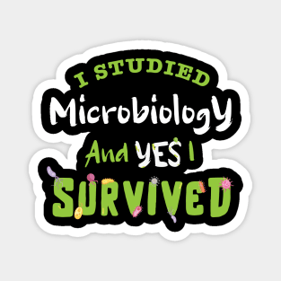 I studied Microbiology and YES I survived / Microbiologist design, Microbiologist Gift, Microbiology Lover Gift, funny Microbiologist gift Magnet