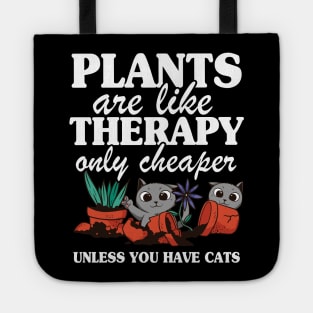 Plants Are Like Therapy Funny Gardening Cat Mom Gift Quote Tote