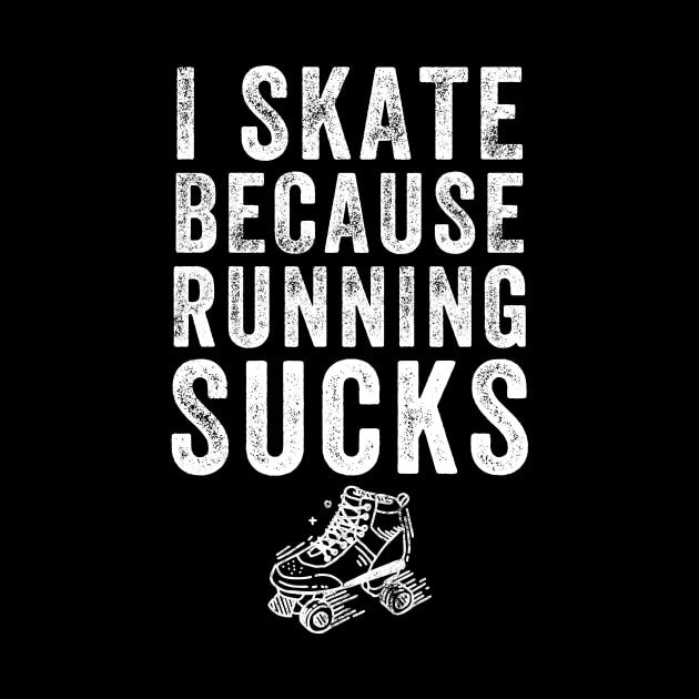 I skate because running sucks by captainmood