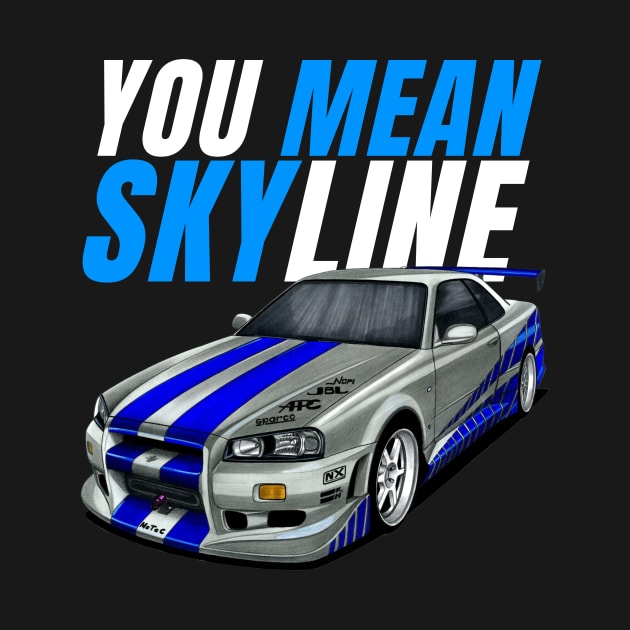 You mean Skyline { Paul walker's Skyline } by MOTOSHIFT