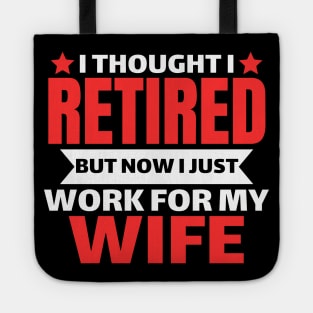 I Thought I Retired But Now I Just Work For My wife Tote