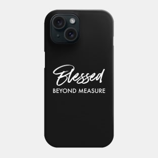 BLESSED - BEYOND MEASURE Phone Case