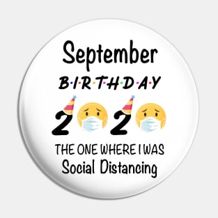 September Birthday 2020 The One Where I Was Social Distancing Pin