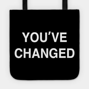 You’ve Changed Tote