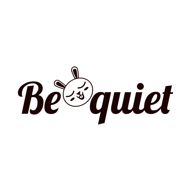 Be Quiet by Mouldar2005