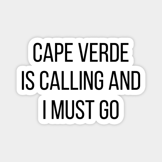 Cape Verde is calling and I must go Magnet by Luso Store