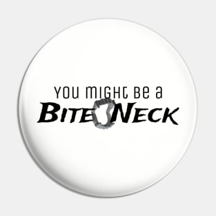 Bite Neck black letters Pin