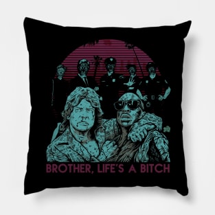 BROTHER , LIFE'S A BITCH Pillow