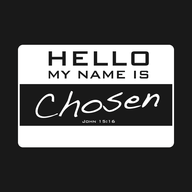 My Name Is Chosen (white) by BEST Ever Dad