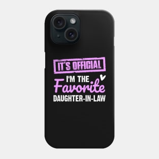 It's official I'm the favorite daughter in law | Family gift Phone Case