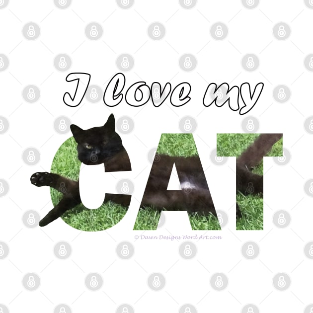 I love my cat - black cat oil painting word art by DawnDesignsWordArt