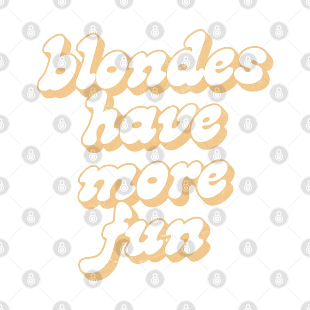 Blondes Have More Fun / Typographic Design by DankFutura