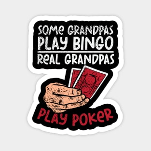 Some Grandpas Play Bingo Real Grandpas Play Poker Magnet