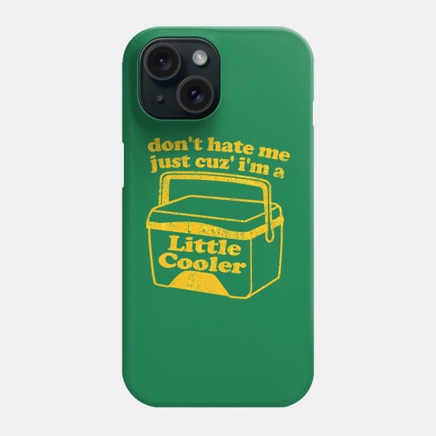 Don't hate me just because i'm a little cooler Phone Case by HannessyRin