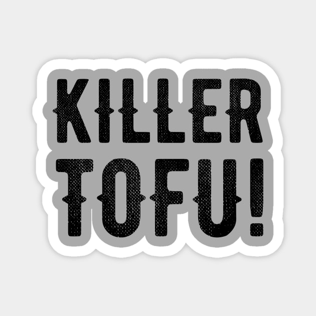 Killer Tofu! Magnet by PodDesignShop