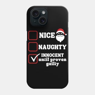 Naughty or Nice Innocent Until Proven Guilty Phone Case