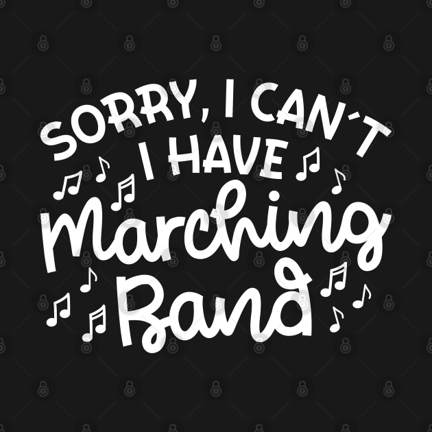 Disover Sorry I Can't I Have Marching Band Cute Funny - Marching Band Gift Ideas - T-Shirt